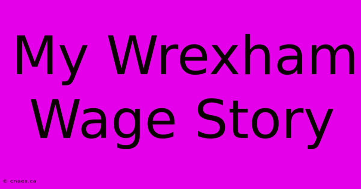 My Wrexham Wage Story