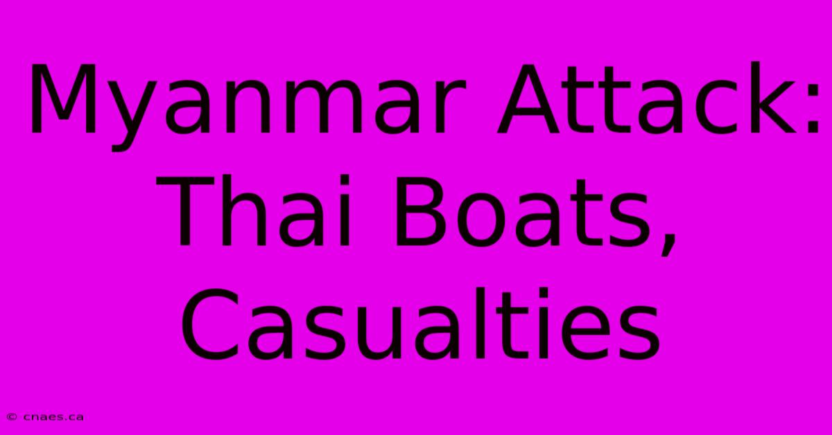 Myanmar Attack: Thai Boats, Casualties