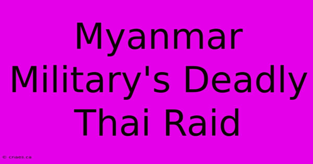 Myanmar Military's Deadly Thai Raid