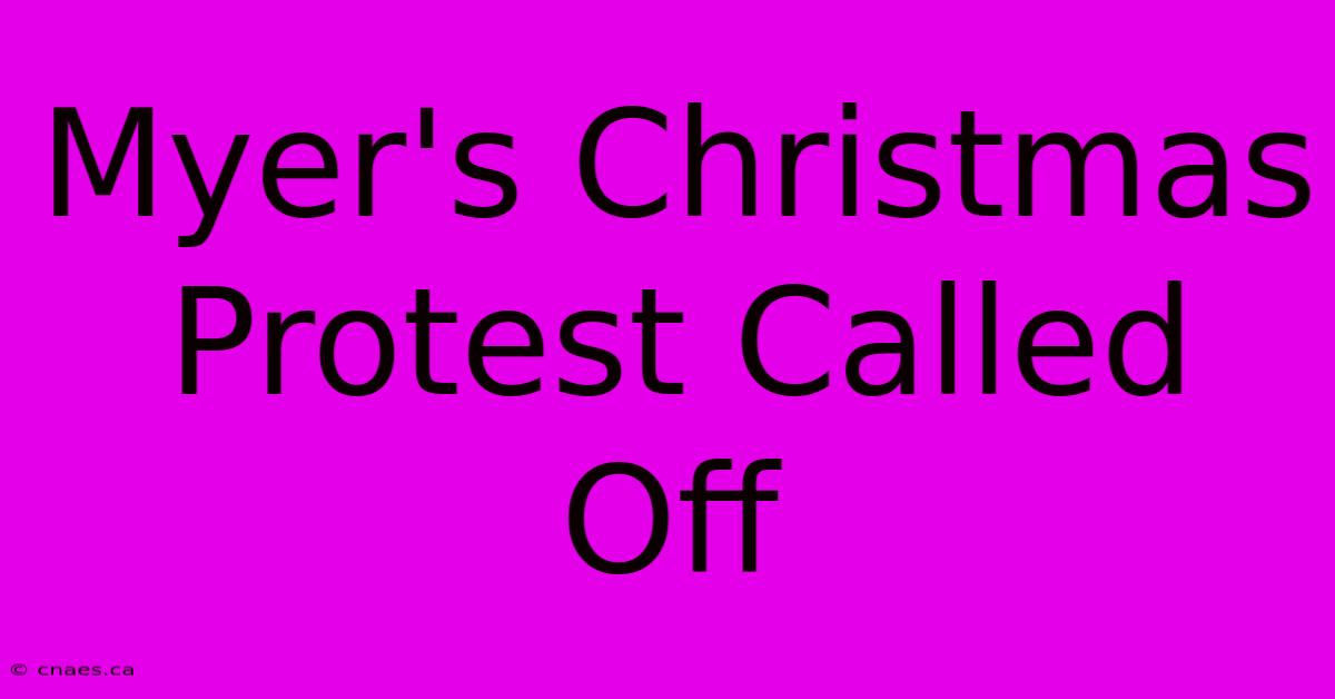 Myer's Christmas Protest Called Off