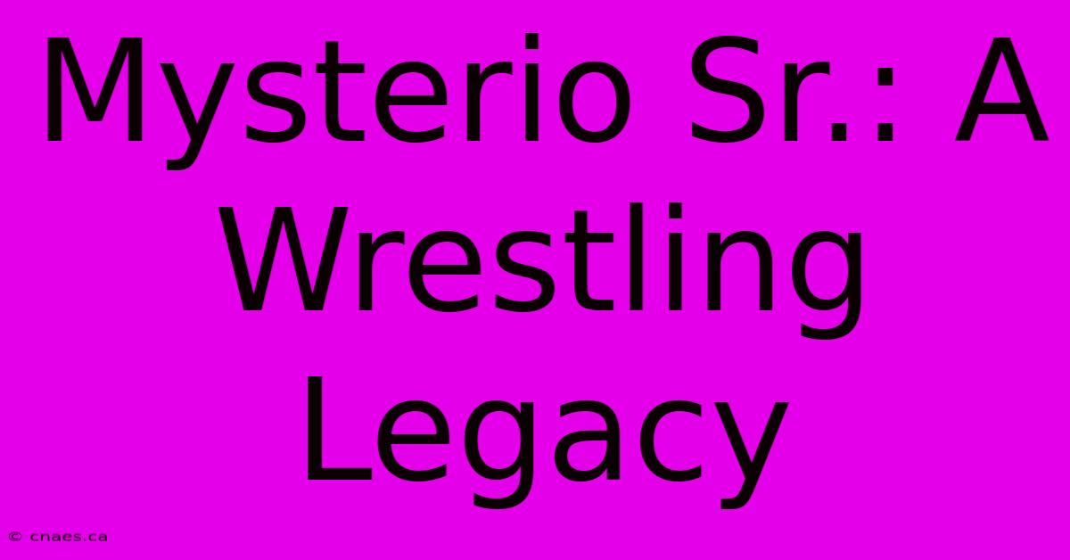 Mysterio Sr.: A Wrestling Legacy