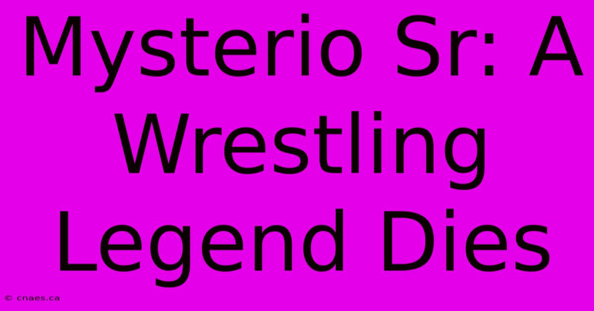 Mysterio Sr: A Wrestling Legend Dies