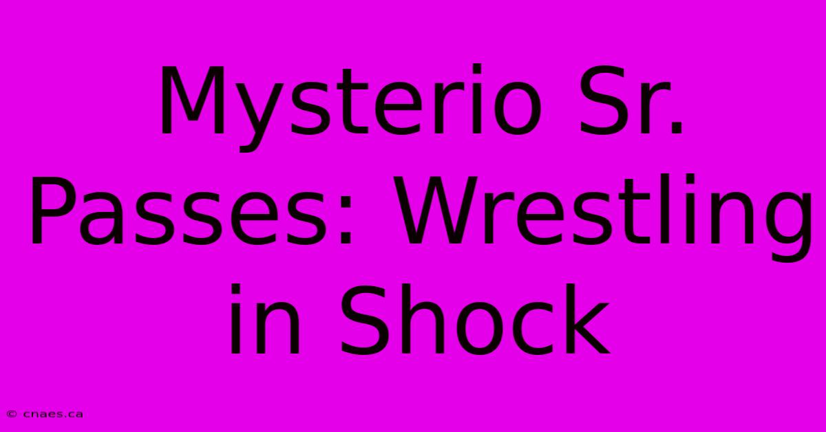 Mysterio Sr. Passes: Wrestling In Shock