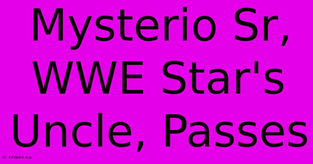 Mysterio Sr, WWE Star's Uncle, Passes