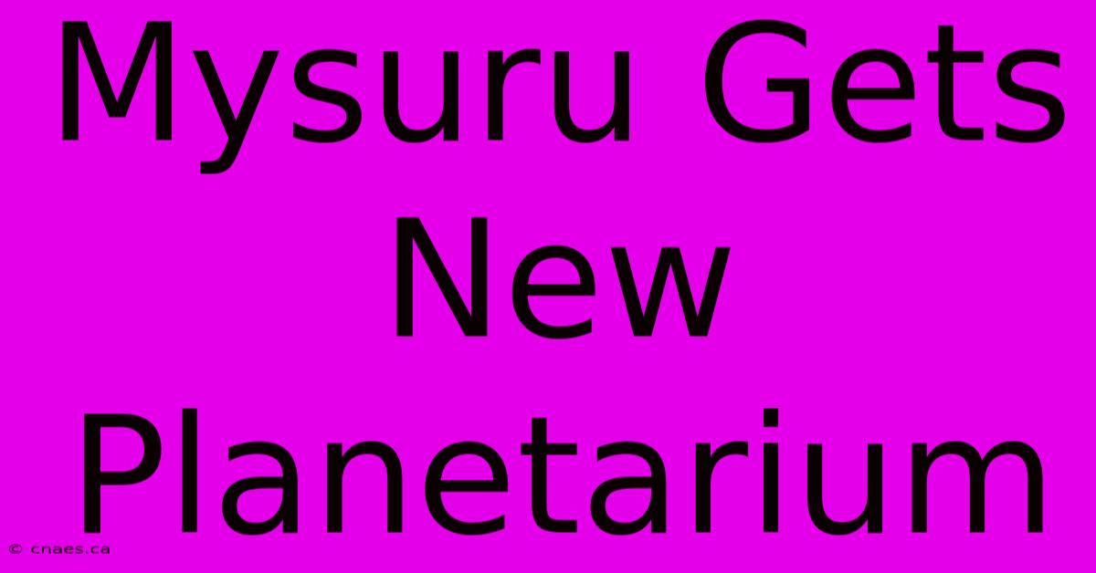 Mysuru Gets New Planetarium