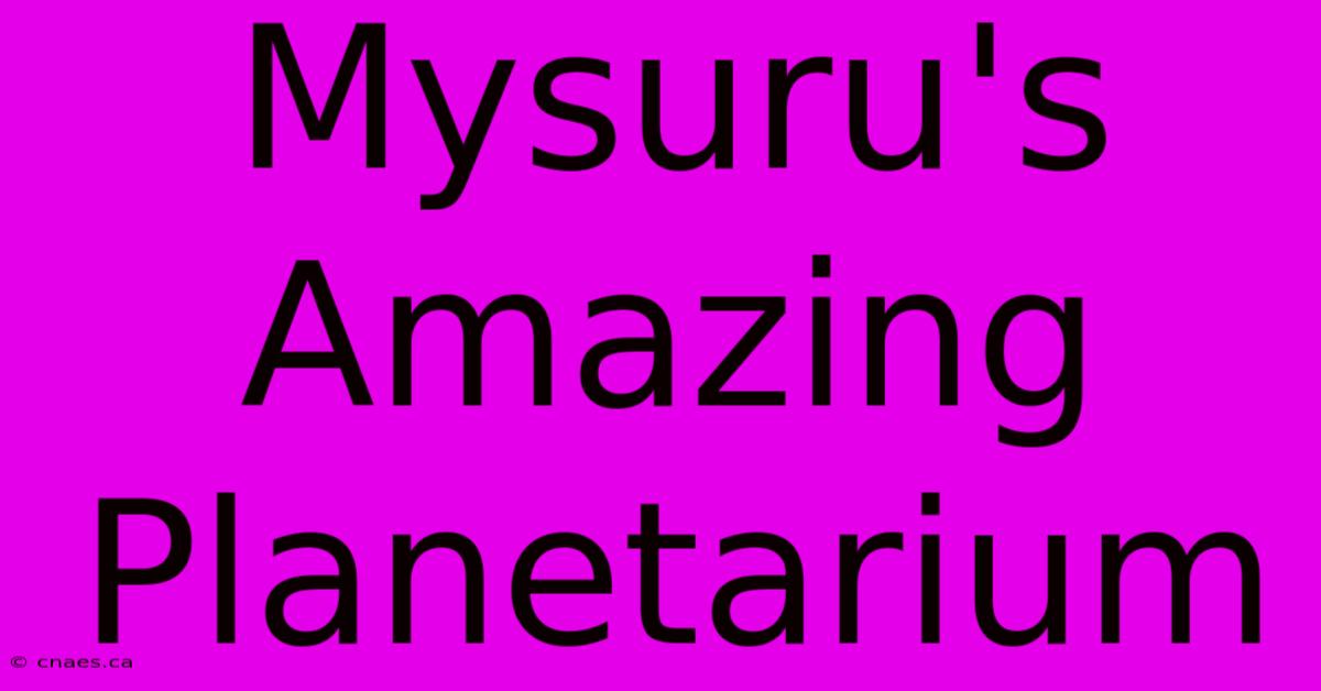 Mysuru's Amazing Planetarium