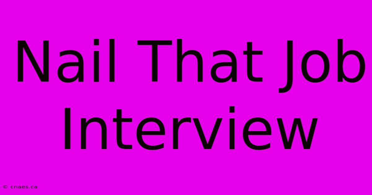 Nail That Job Interview