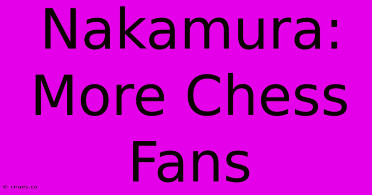 Nakamura: More Chess Fans