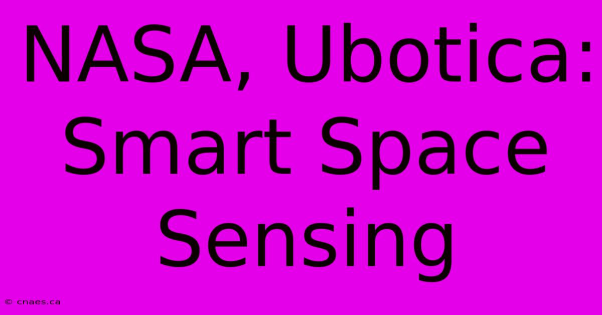 NASA, Ubotica: Smart Space Sensing