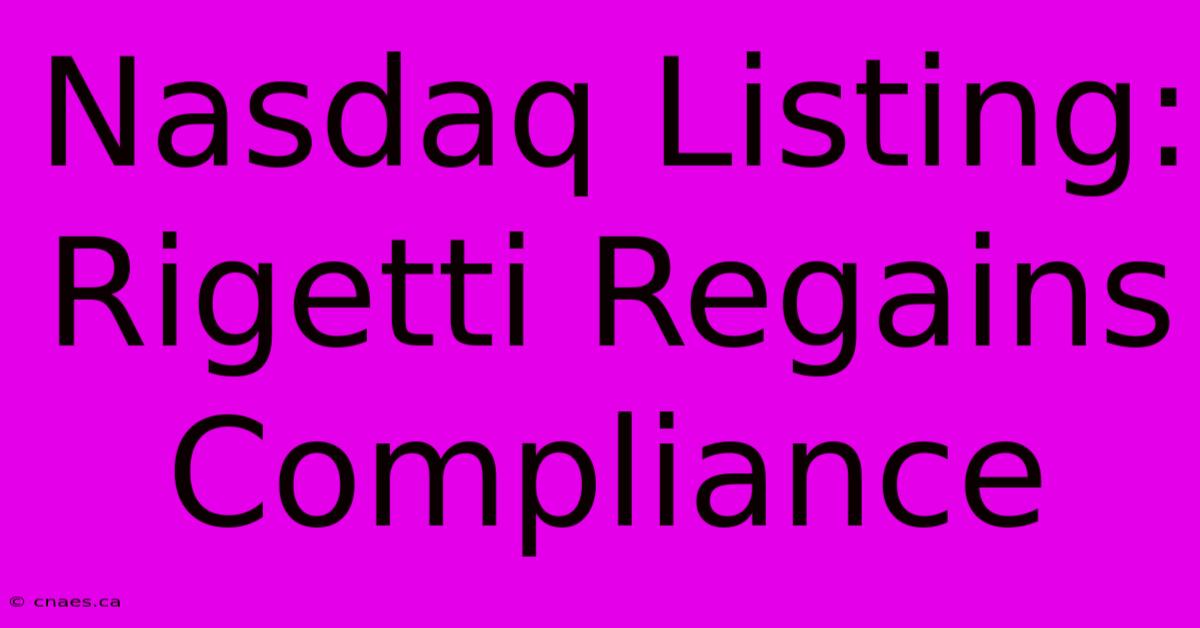 Nasdaq Listing: Rigetti Regains Compliance