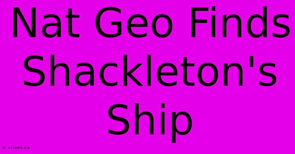 Nat Geo Finds Shackleton's Ship