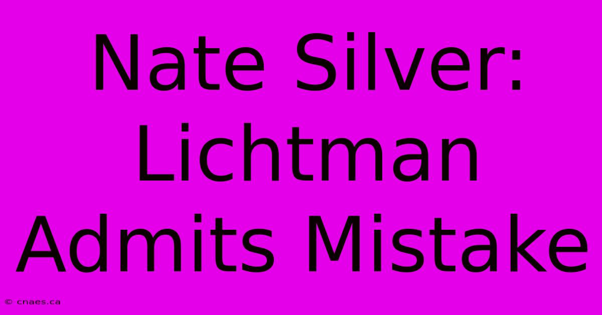 Nate Silver: Lichtman Admits Mistake