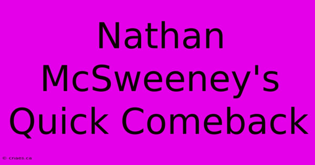 Nathan McSweeney's Quick Comeback