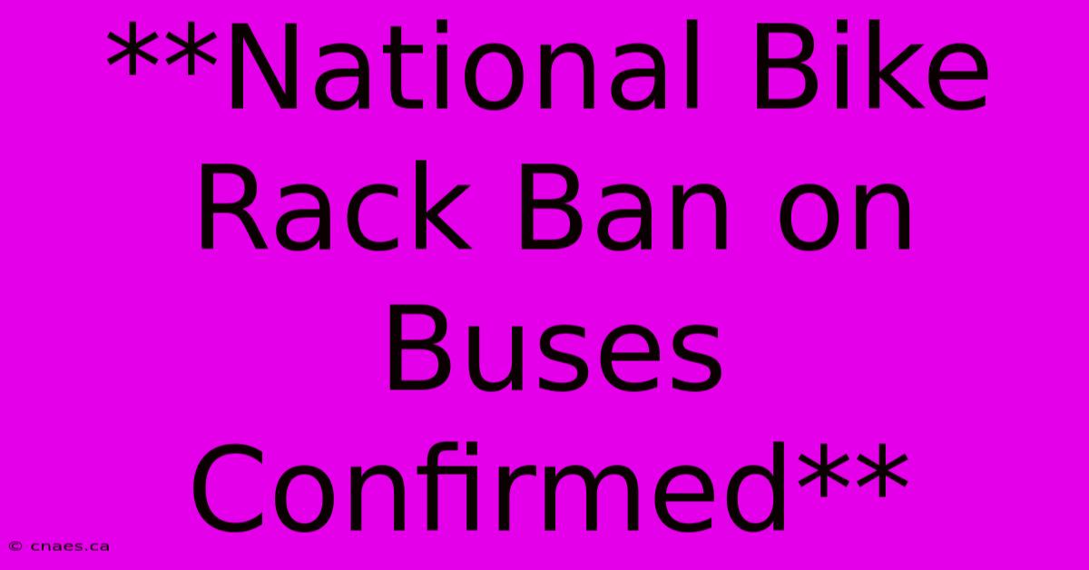 **National Bike Rack Ban On Buses Confirmed**