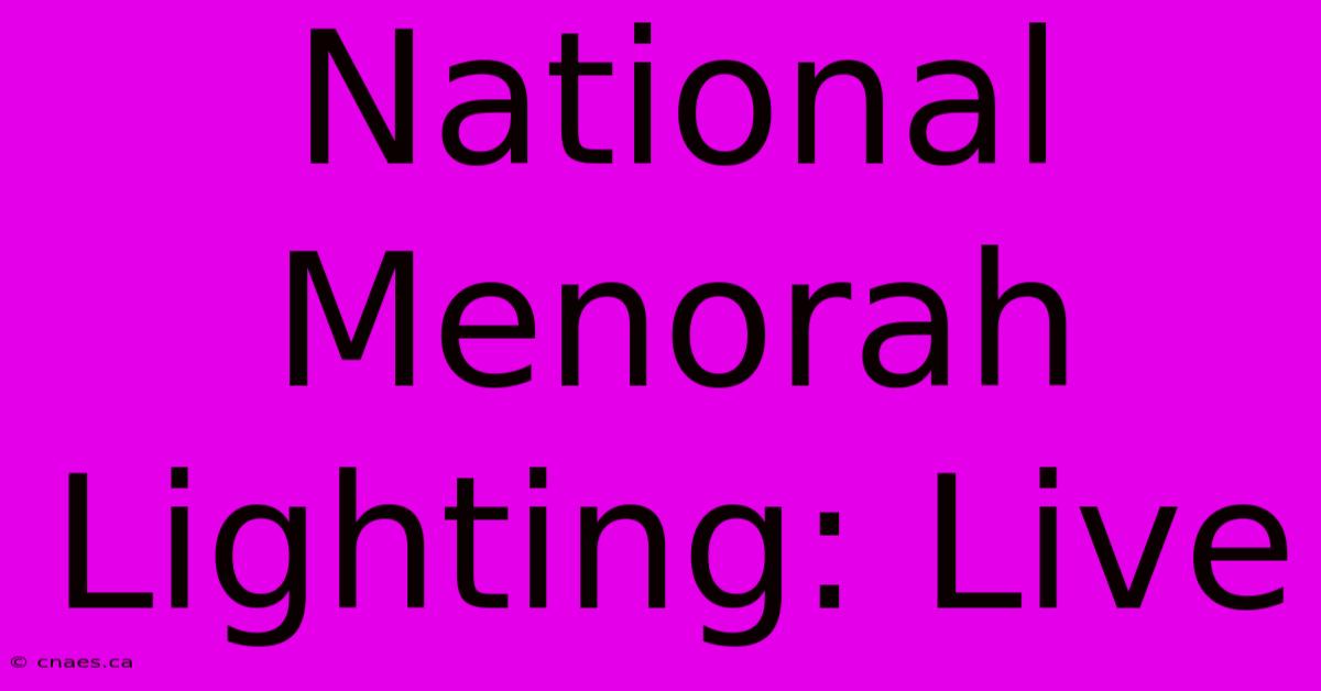 National Menorah Lighting: Live