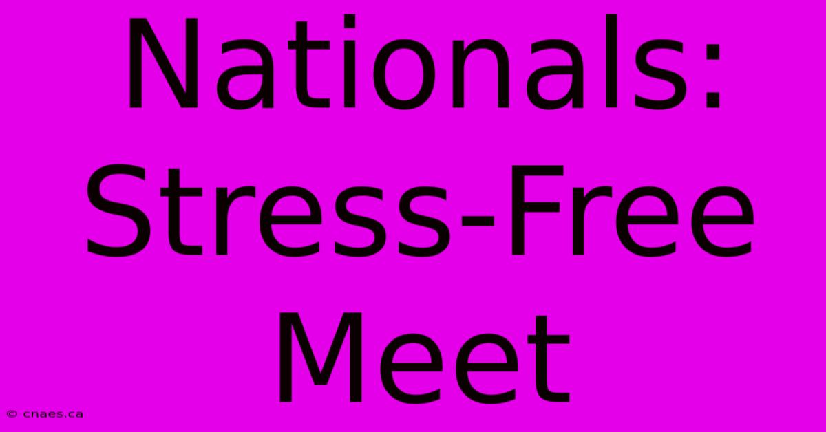 Nationals: Stress-Free Meet 