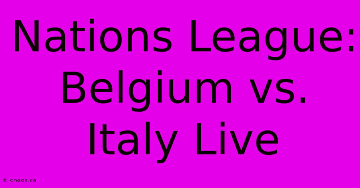 Nations League: Belgium Vs. Italy Live