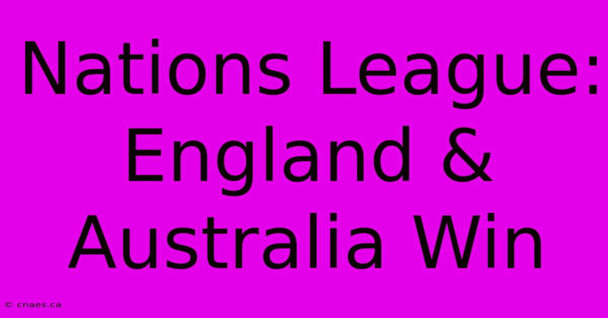 Nations League: England & Australia Win