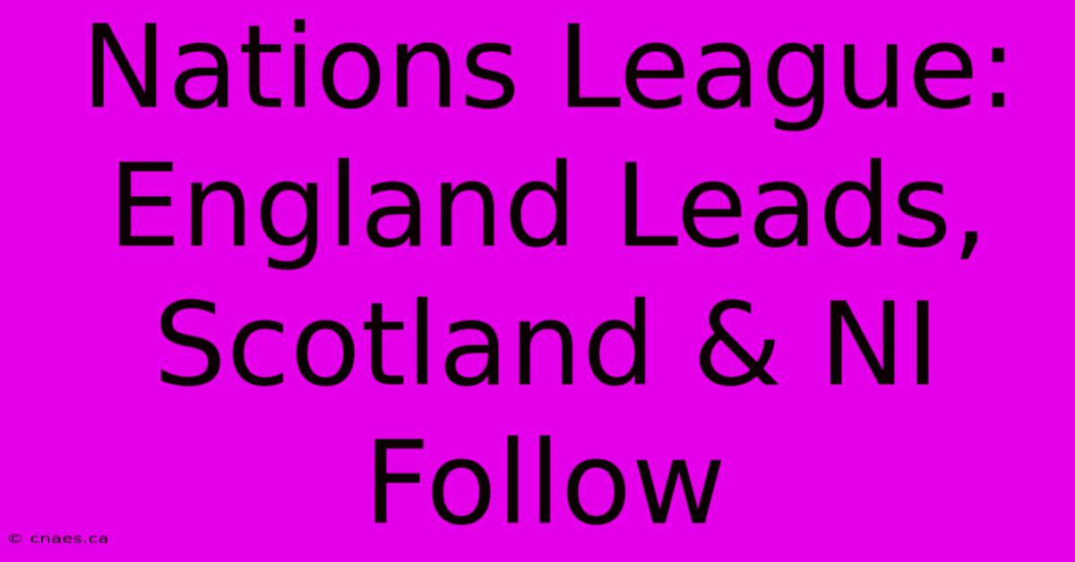 Nations League: England Leads, Scotland & NI Follow