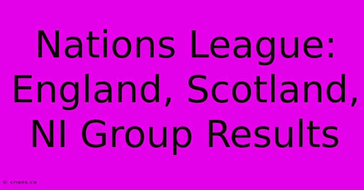 Nations League: England, Scotland, NI Group Results