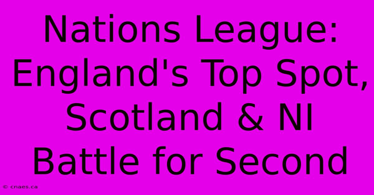 Nations League: England's Top Spot, Scotland & NI Battle For Second