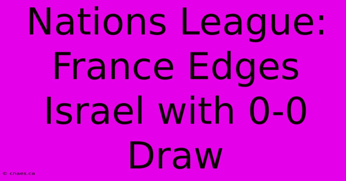 Nations League: France Edges Israel With 0-0 Draw