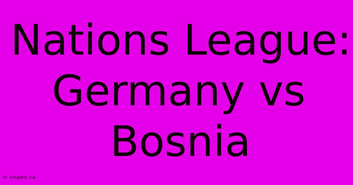 Nations League: Germany Vs Bosnia