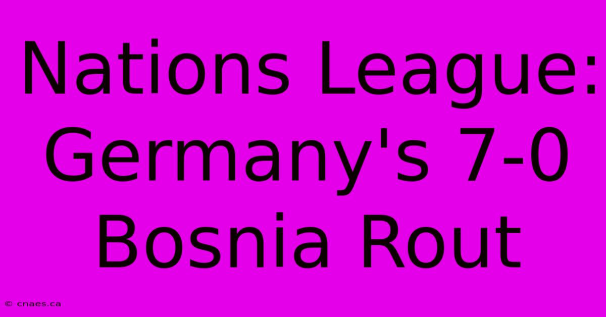 Nations League: Germany's 7-0 Bosnia Rout