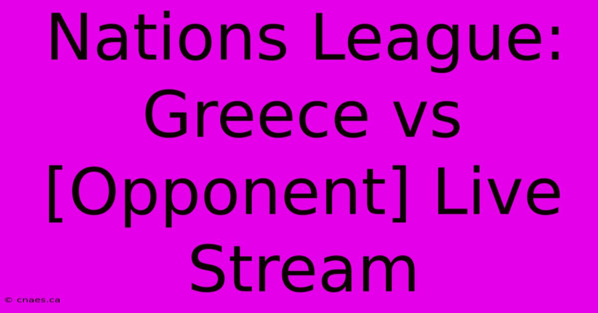 Nations League: Greece Vs [Opponent] Live Stream