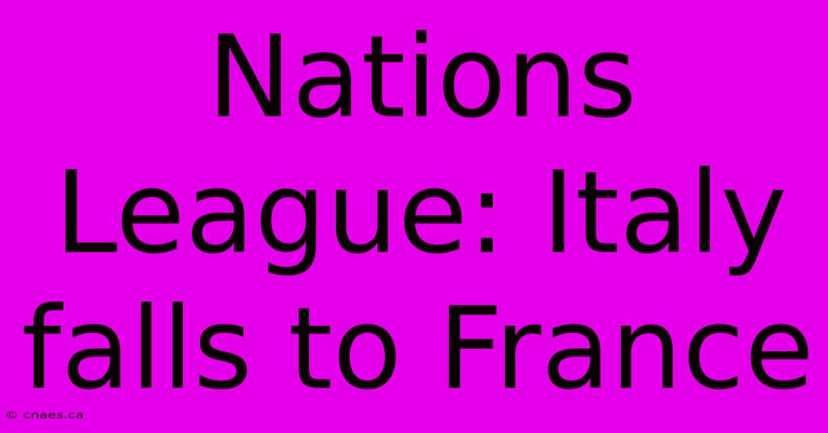 Nations League: Italy Falls To France