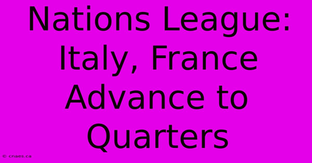 Nations League: Italy, France Advance To Quarters