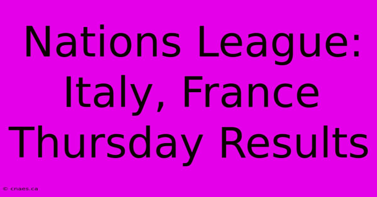 Nations League: Italy, France Thursday Results