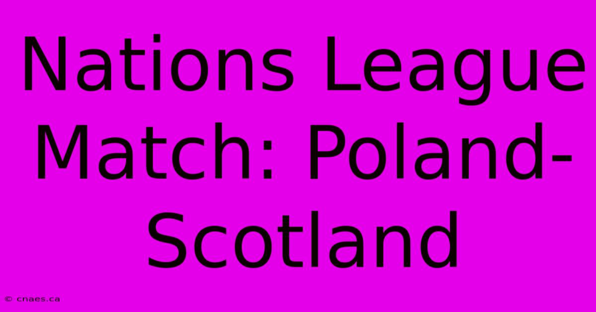 Nations League Match: Poland-Scotland