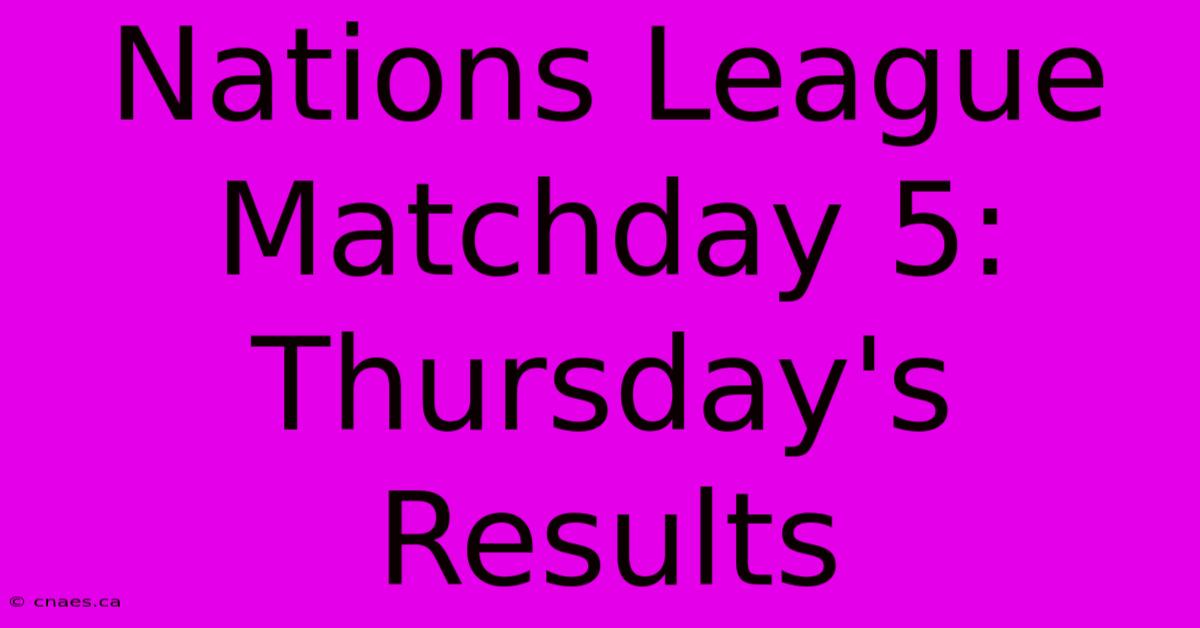 Nations League Matchday 5: Thursday's Results