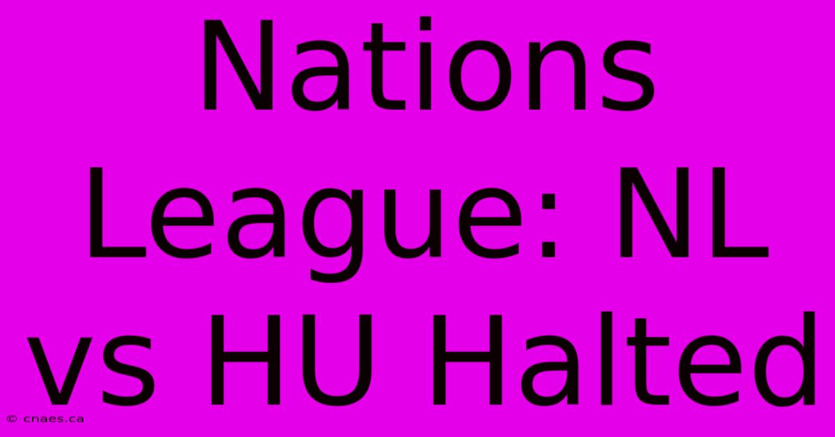 Nations League: NL Vs HU Halted