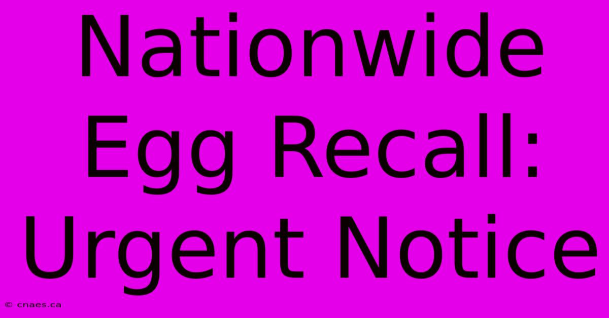 Nationwide Egg Recall: Urgent Notice