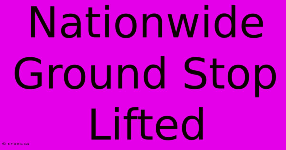 Nationwide Ground Stop Lifted