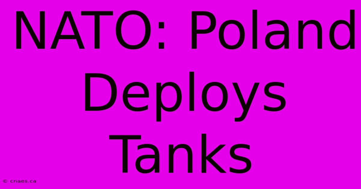 NATO: Poland Deploys Tanks