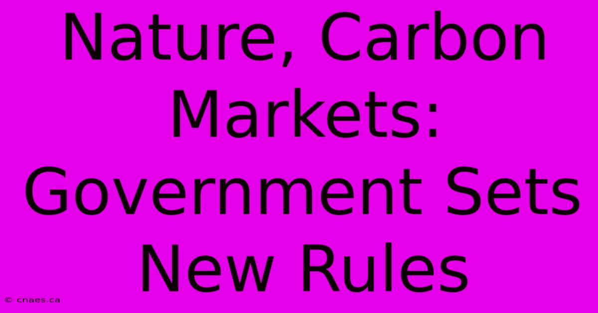 Nature, Carbon Markets: Government Sets New Rules