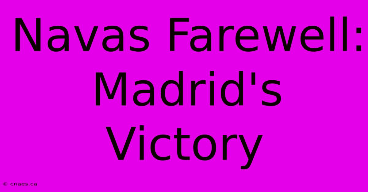 Navas Farewell: Madrid's Victory