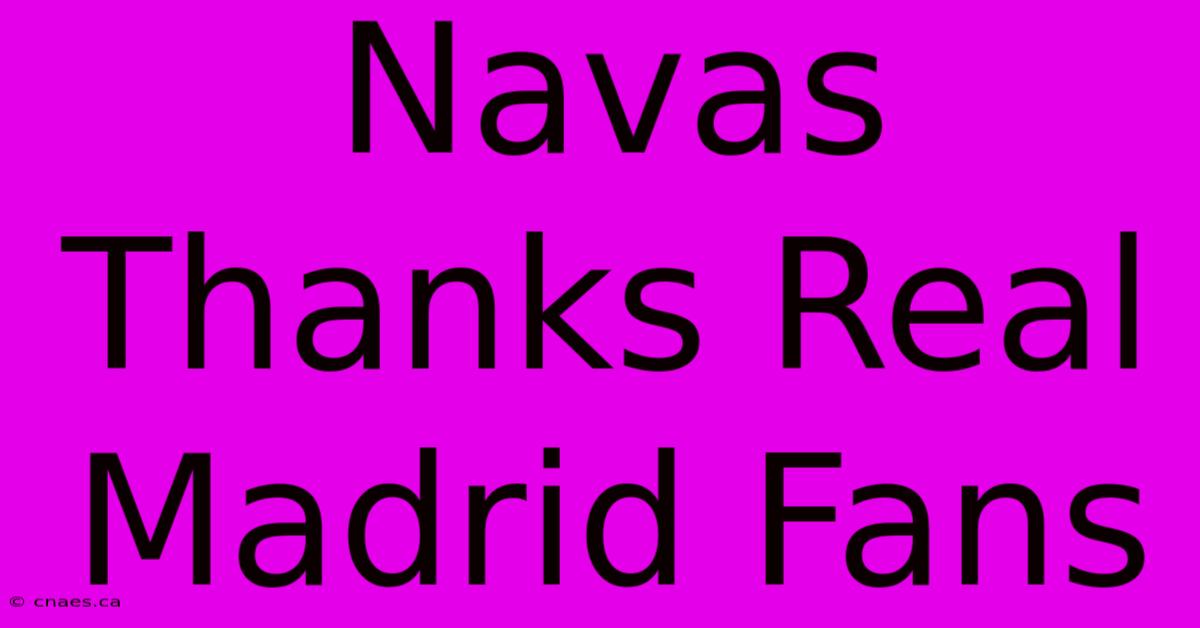 Navas Thanks Real Madrid Fans