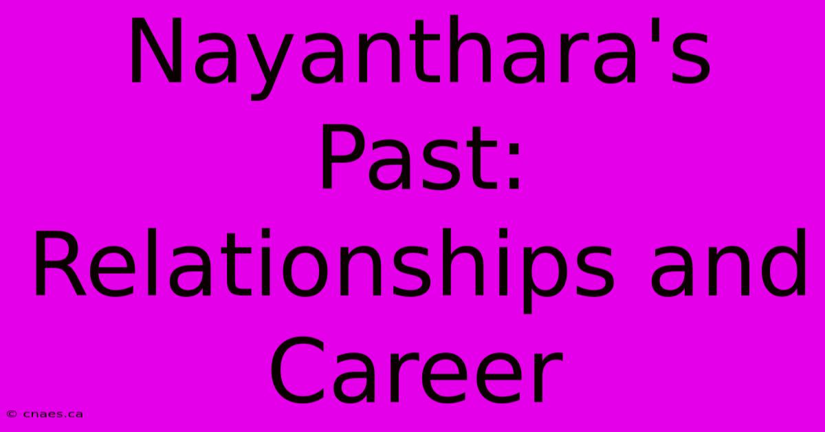 Nayanthara's Past: Relationships And Career