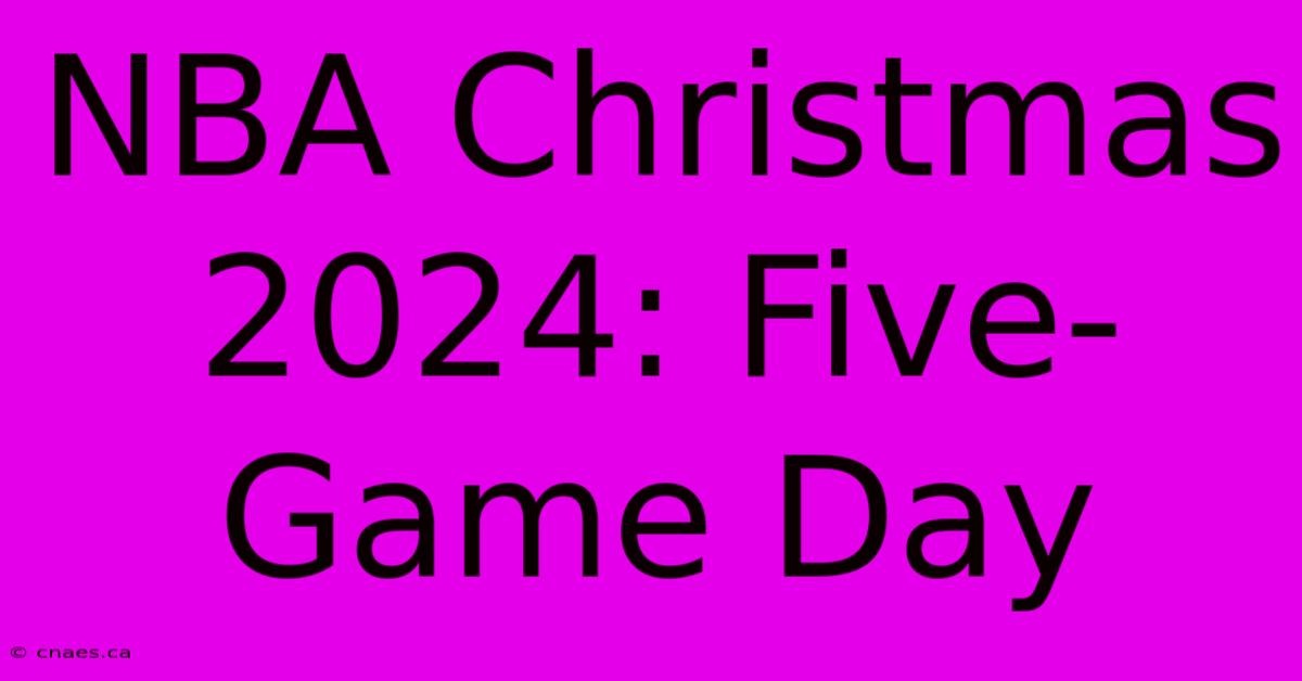 NBA Christmas 2024: Five-Game Day