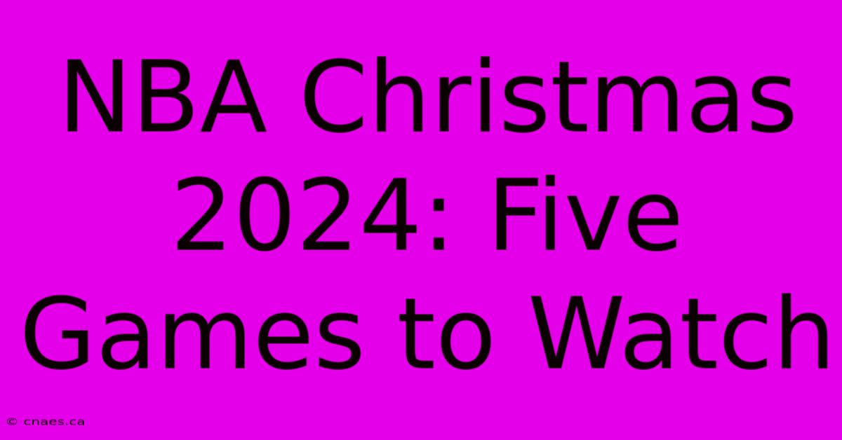 NBA Christmas 2024: Five Games To Watch