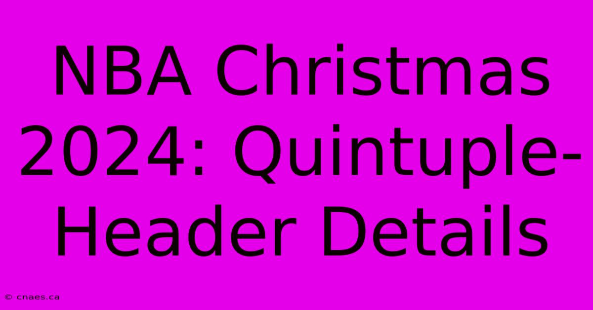 NBA Christmas 2024: Quintuple-Header Details