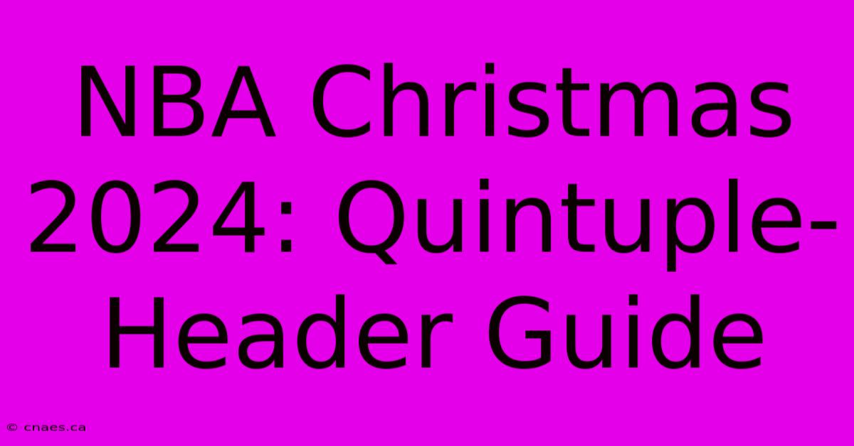 NBA Christmas 2024: Quintuple-Header Guide