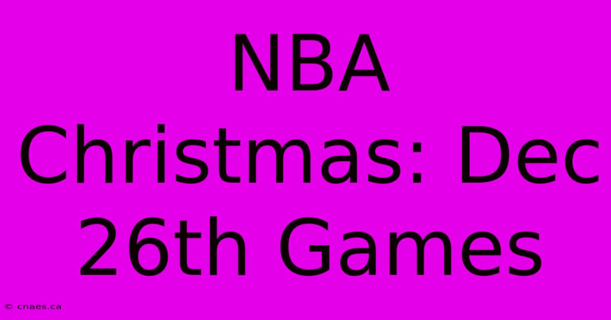 NBA Christmas: Dec 26th Games