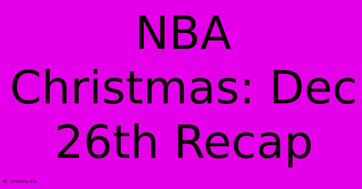 NBA Christmas: Dec 26th Recap