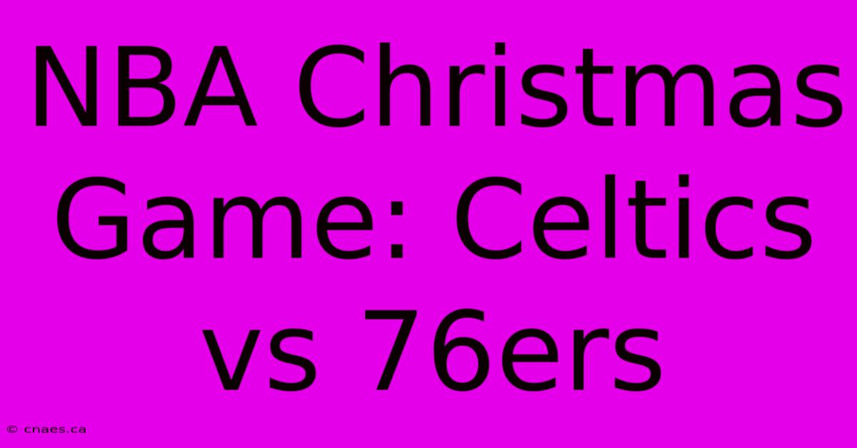 NBA Christmas Game: Celtics Vs 76ers