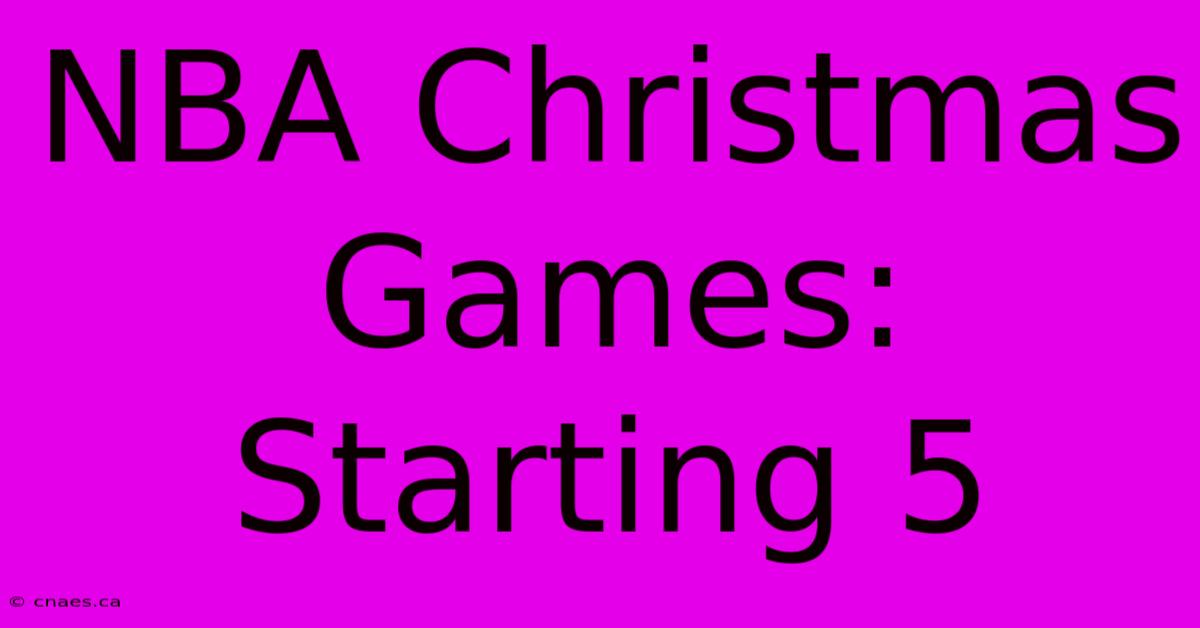 NBA Christmas Games: Starting 5